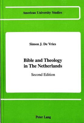Bible and Theology in the Netherlands: Second Edition by Vries, Simon J. de