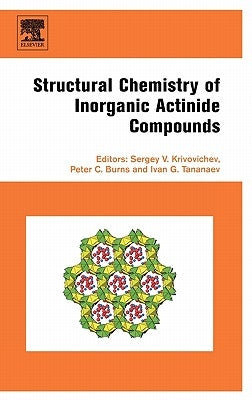 Structural Chemistry of Inorganic Actinide Compounds by Krivovichev, Sergey