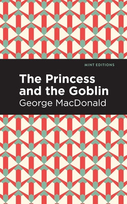The Princess and the Goblin by MacDonald, George