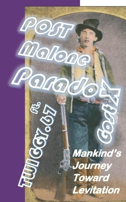 POST Malone ParadoX: Mankind's Journey Toward Levitation by Gostx