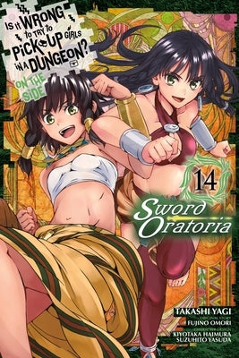 Is It Wrong to Try to Pick Up Girls in a Dungeon? on the Side: Sword Oratoria, Vol. 14 (Manga) by Omori, Fujino