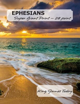 EPHESIANS, Super Giant Print - 28 point: King James Today by Nafziger, Paula