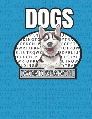 Dogs Word Search: 50 Large Print Word Search Puzzles For People Who Love Dogs by Crafton, Kelly