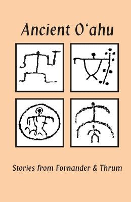 Ancient Oahu: Stories from Fornander and Thrum by Nakuina, Emma M.