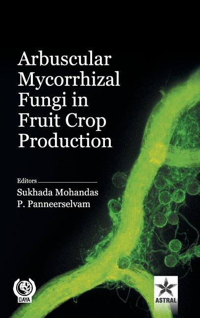 Arbuscular Mycorrhizal Fungi in Fruit Crop Production by Sukhada Mohandas