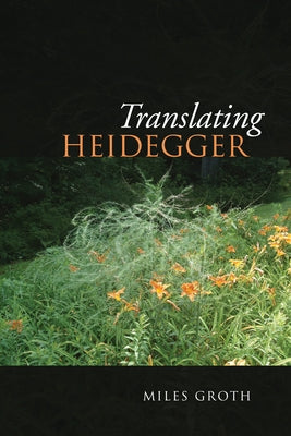 Translating Heidegger by Groth, Miles