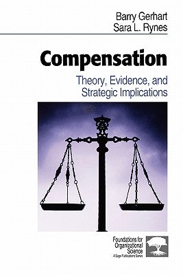 Compensation: Theory, Evidence, and Strategic Implications by Gerhart, Barry