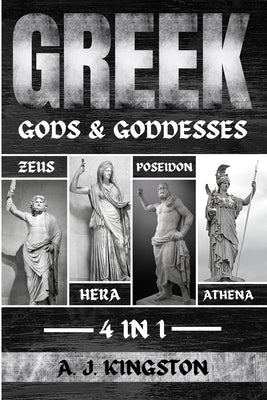 Greek Gods & Goddesses: Hera, Poseidon, Athena & Zeus by Kingston, A. J.