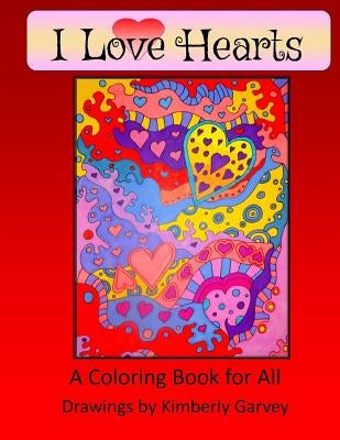 I Love Hearts: A Coloring Book for All by Garvey, Kimberly