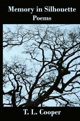 Memory in Silhouette: Poems by Cooper, T. L.