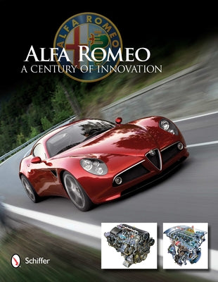 Alfa Romeo: A Century of Innovation: A Century of Innovation by Schiffer Publishing Ltd
