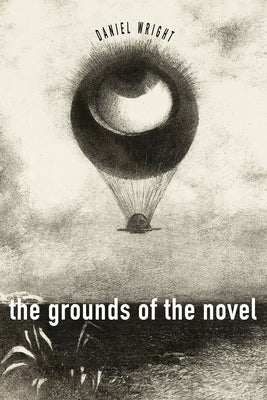 The Grounds of the Novel by Wright, Daniel