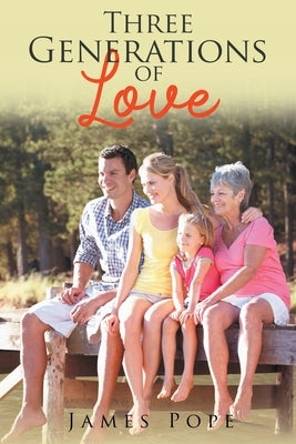 Three Generations of Love by Pope, James