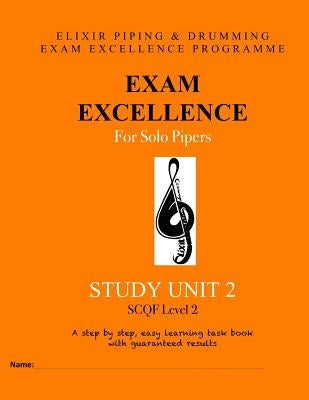 Exam Excellence for Solo Pipers: Study Unit 2 by Drumming, Elixir Piping and