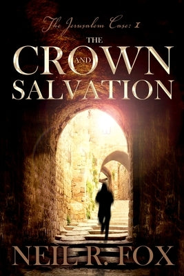 The Crown and Salvation by Fox, Neil R.