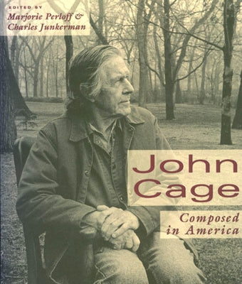 John Cage: Composed in America by Perloff, Marjorie