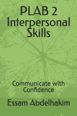 PLAB 2 Interpersonal Skills: Communicate with Confidence by Abdelhakim, Essam