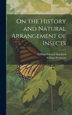 On the History and Natural Arrangement of Insects by Swainson, William