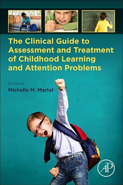 The Clinical Guide to Assessment and Treatment of Childhood Learning and Attention Problems by Martel, Michelle M.
