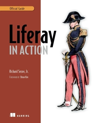 Liferay in Action: The Official Guide to Liferay Portal Development by Sezov, Rich