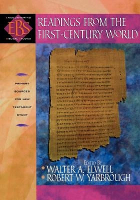 Readings from the First-Century World: Primary Sources for New Testament Study by Elwell, Walter A.
