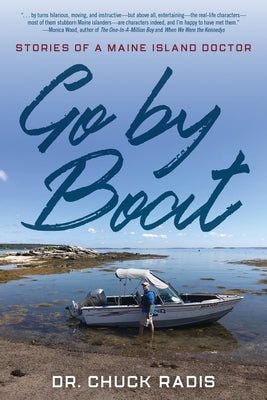Go by Boat: Stories of a Maine Island Doctor by Radis, Chuck
