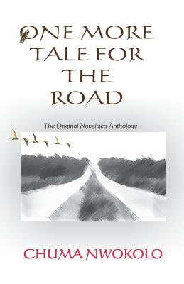 One More Tale for the Road by Nwokolo, Chuma