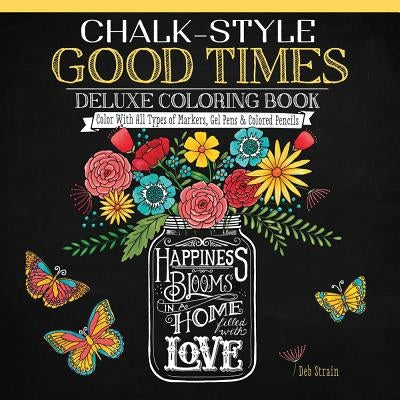 Chalk-Style Good Times Deluxe Coloring Book: Color with All Types of Markers, Gel Pens & Colored Pencils by Strain, Deb