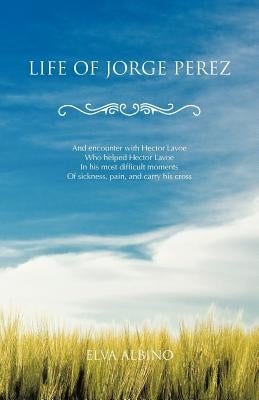 Life of Jorge Perez by Albino, Elva