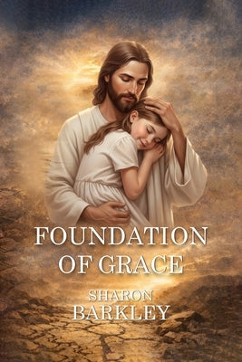 Foundation of Grace by Barkley, Sharon
