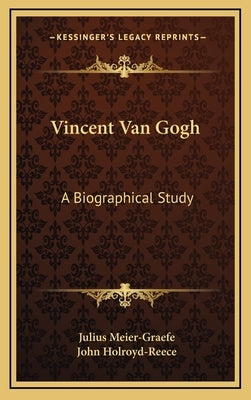 Vincent Van Gogh: A Biographical Study by Meier-Graefe, Julius
