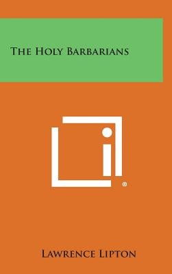 The Holy Barbarians by Lipton, Lawrence