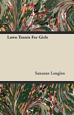 Lawn Tennis For Girls by Lenglen, Suzanne