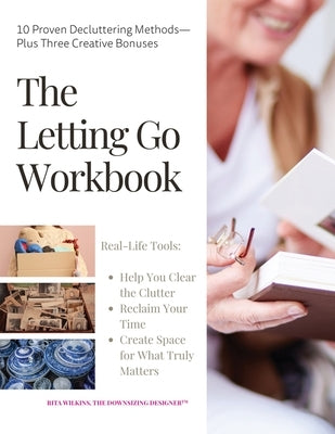 The Letting Go Workbook: 10 Proven Decluttering Methods Plus Three Creative Bonuses by Wilkins, Rita