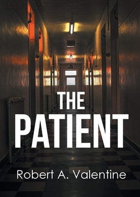 The Patient by Valentine, Robert A.