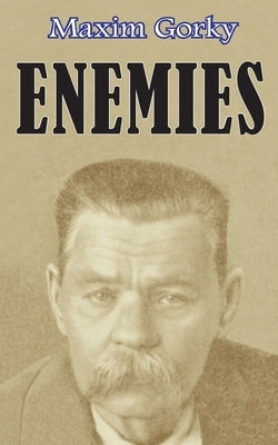 Enemies by Gorky, Maxim