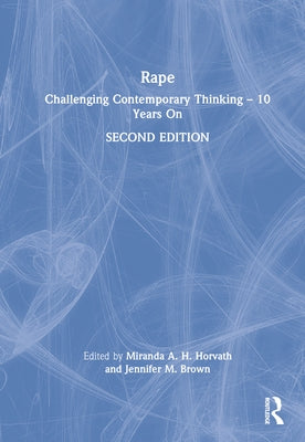Rape: Challenging Contemporary Thinking - 10 Years on by Horvath, Miranda A. H.