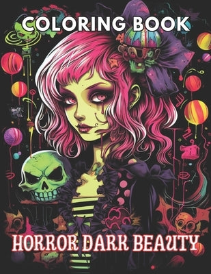 Horror Dark Beauty Coloring Book for Adult: High Quality +100 Beautiful Designs for All Ages by Yost, Kole