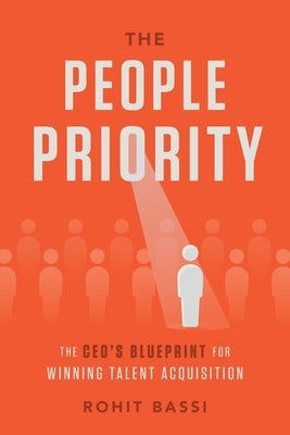 The People Priority: The CEO's Blueprint for Winning Talent Acquisition by Bassi, Rohit