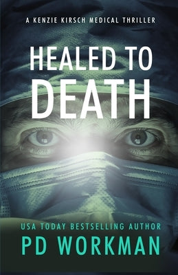 Healed to Death by Workman, P. D.