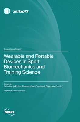 Wearable and Portable Devices in Sport Biomechanics and Training Science by García-Pinillos, Felipe