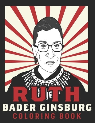 Ruth Bader Ginsburg Coloring Book: American Iconic Women RBG Coloring Book by Publishing, Pencil Art