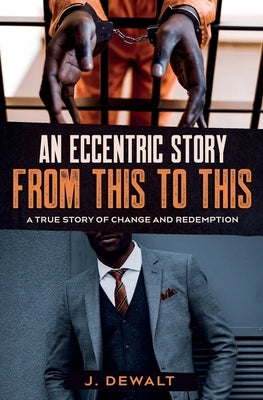 An Eccentric Story, from This to This: A True Story of Change and Redemption by Caudle, Melissa