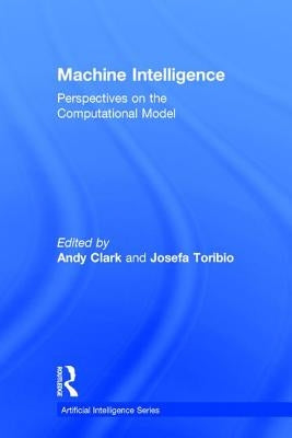 Machine Intelligence: Perspectives on the Computational Model by Clark, Andy