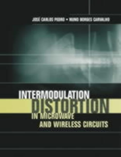 Intermodulation Distortion in Microwave and Wireless Circuits by Pedro, Jose Carlos