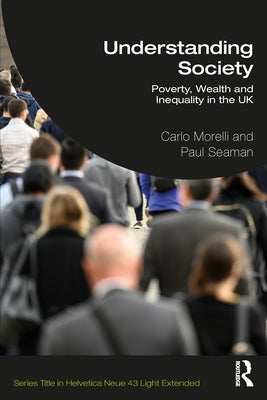 Understanding Society: Poverty, Wealth and Inequality in the UK by Morelli, Carlo