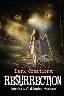 Dark Creations: Resurrection: (Part 3) by Martucci, Christopher