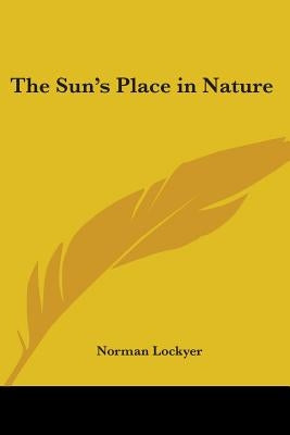 The Sun's Place in Nature by Lockyer, Norman