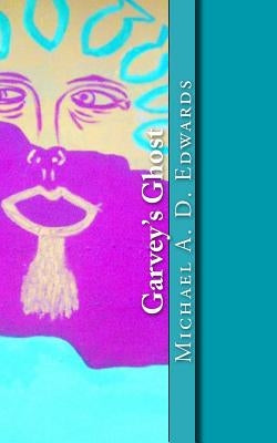Garvey's Ghost by Edwards, Michael a. D.