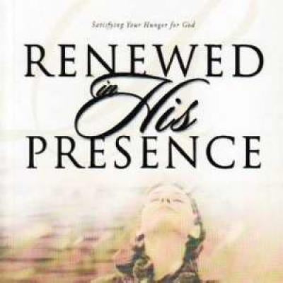 Renewed in His Presence: Satisfying Your Hunger for God by Hammond, Lynne
